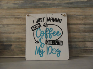 I Just Want to Drink Coffee & Chill with my Dog