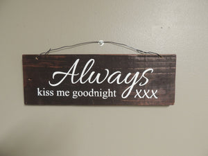 Always Kiss me goodnight XXX sign in Mahogany stain