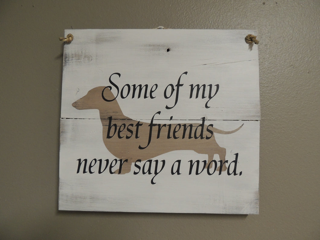 Some of my Best Friends  - Daschund sign