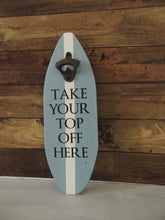 Bottle Opener - Take Your Top Off Here
